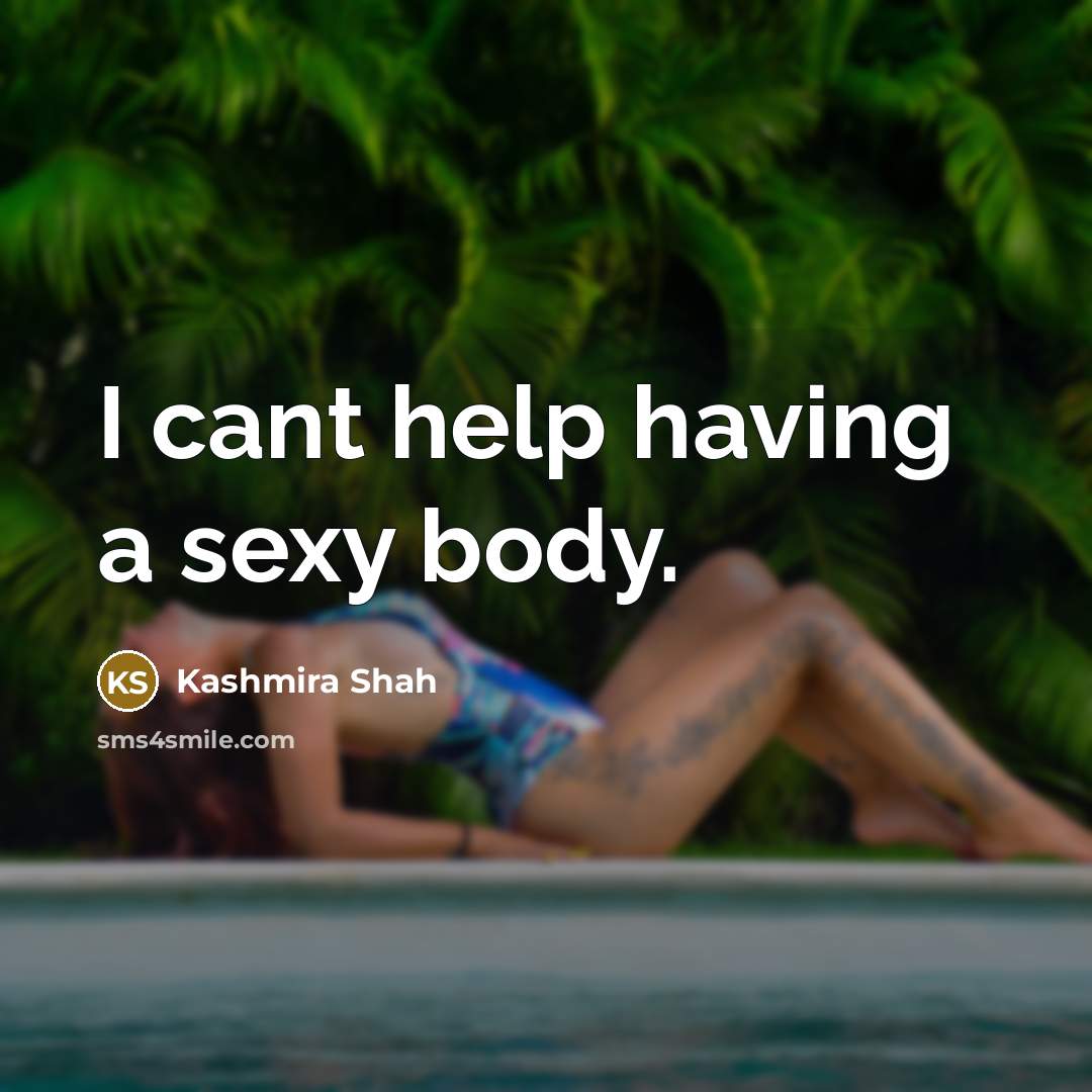 “I cant help having a sexy body.…” quote by Kashmira Shah