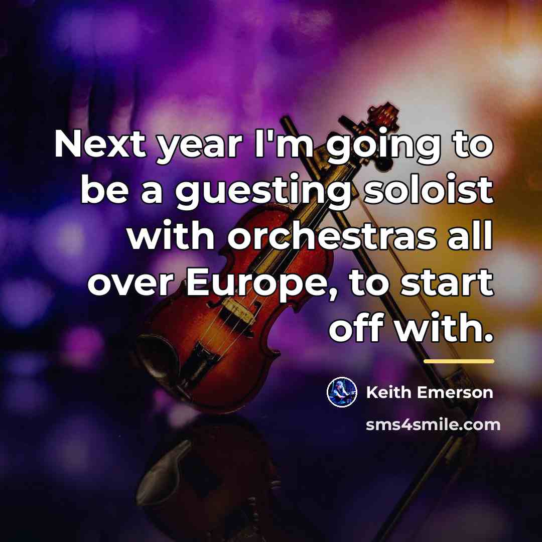 “Next year I'm going to be a guesting soloist with…” quote by Keith Emerson