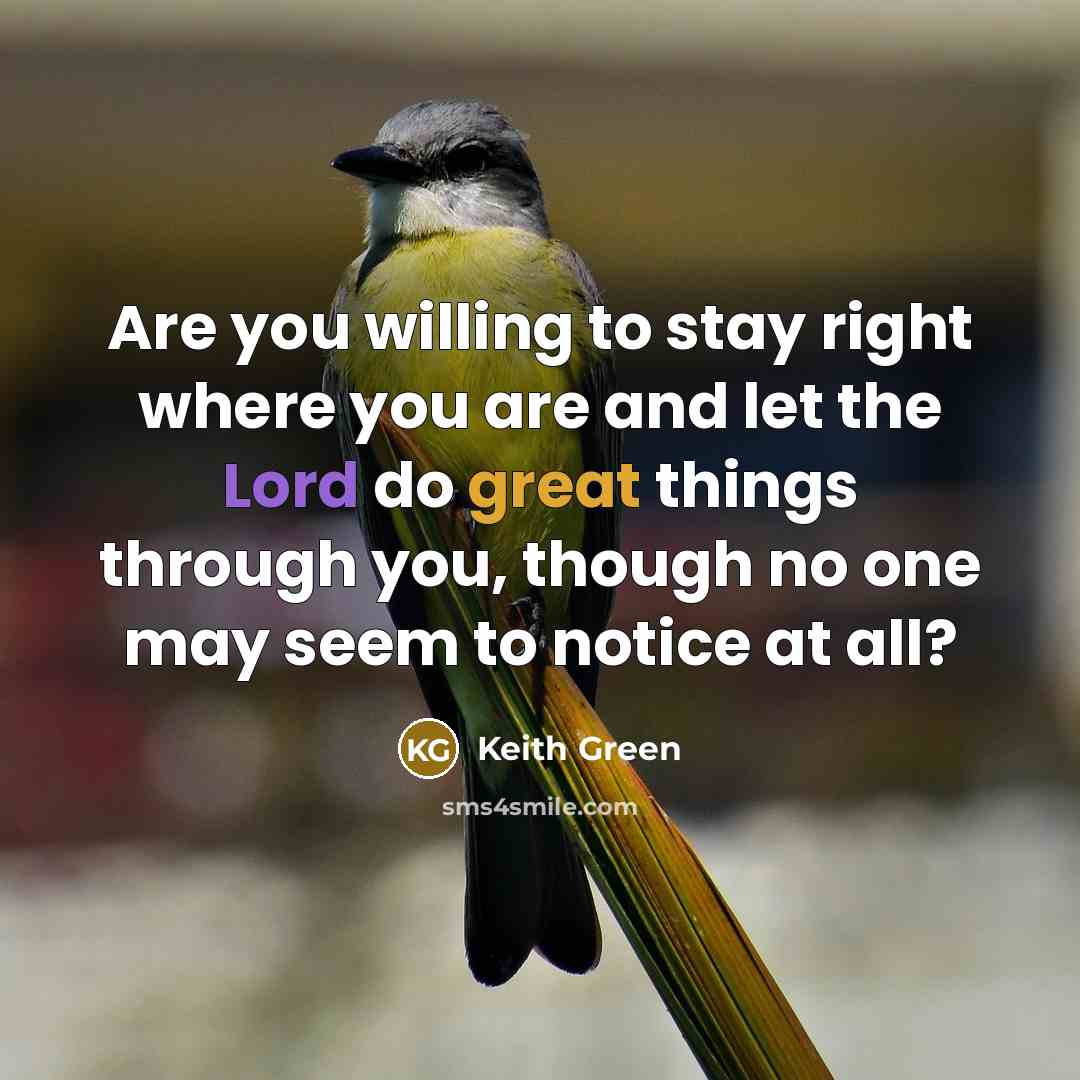 “Are you willing to stay right where you are and…” quote by Keith Green