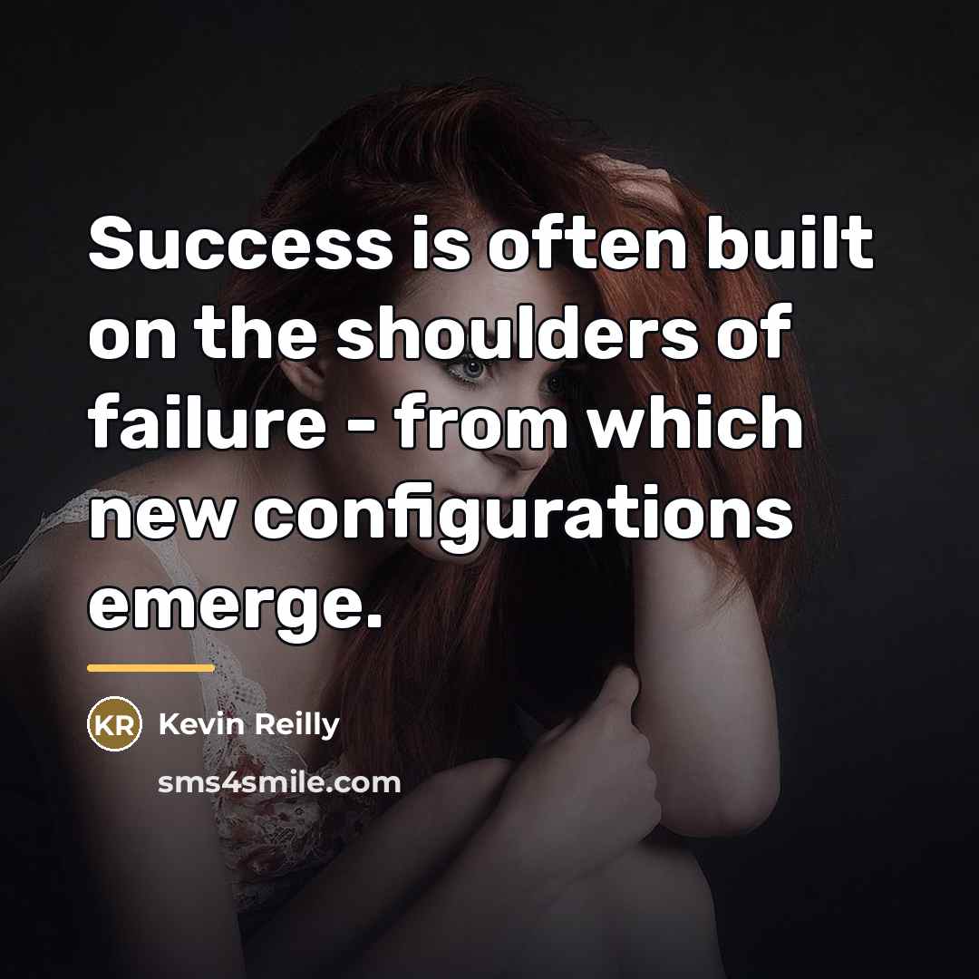 “Success is often built on the shoulders of failure -…” quote by Kevin Reilly