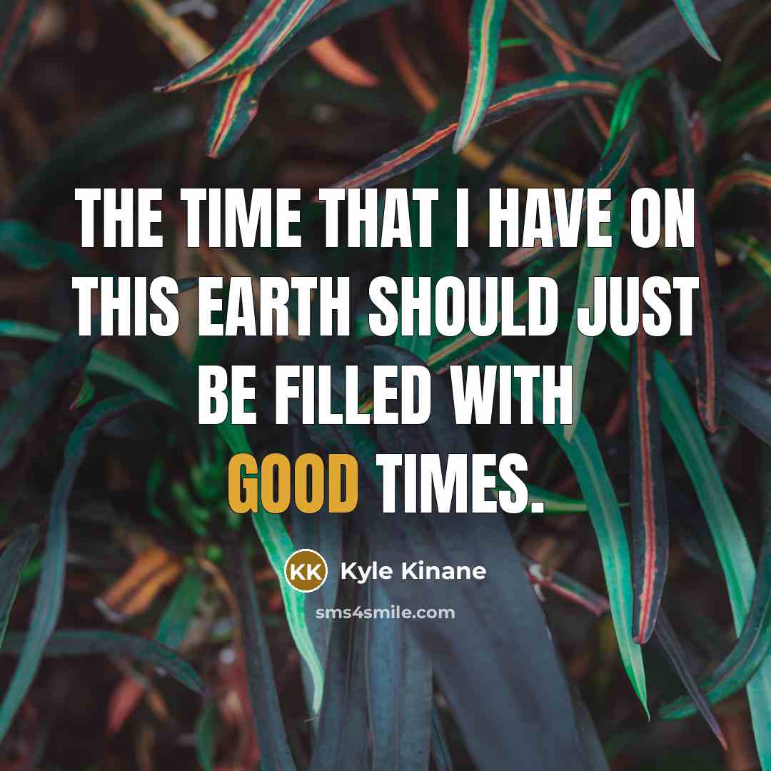 “The time that I have on this earth should just…” quote by Kyle Kinane