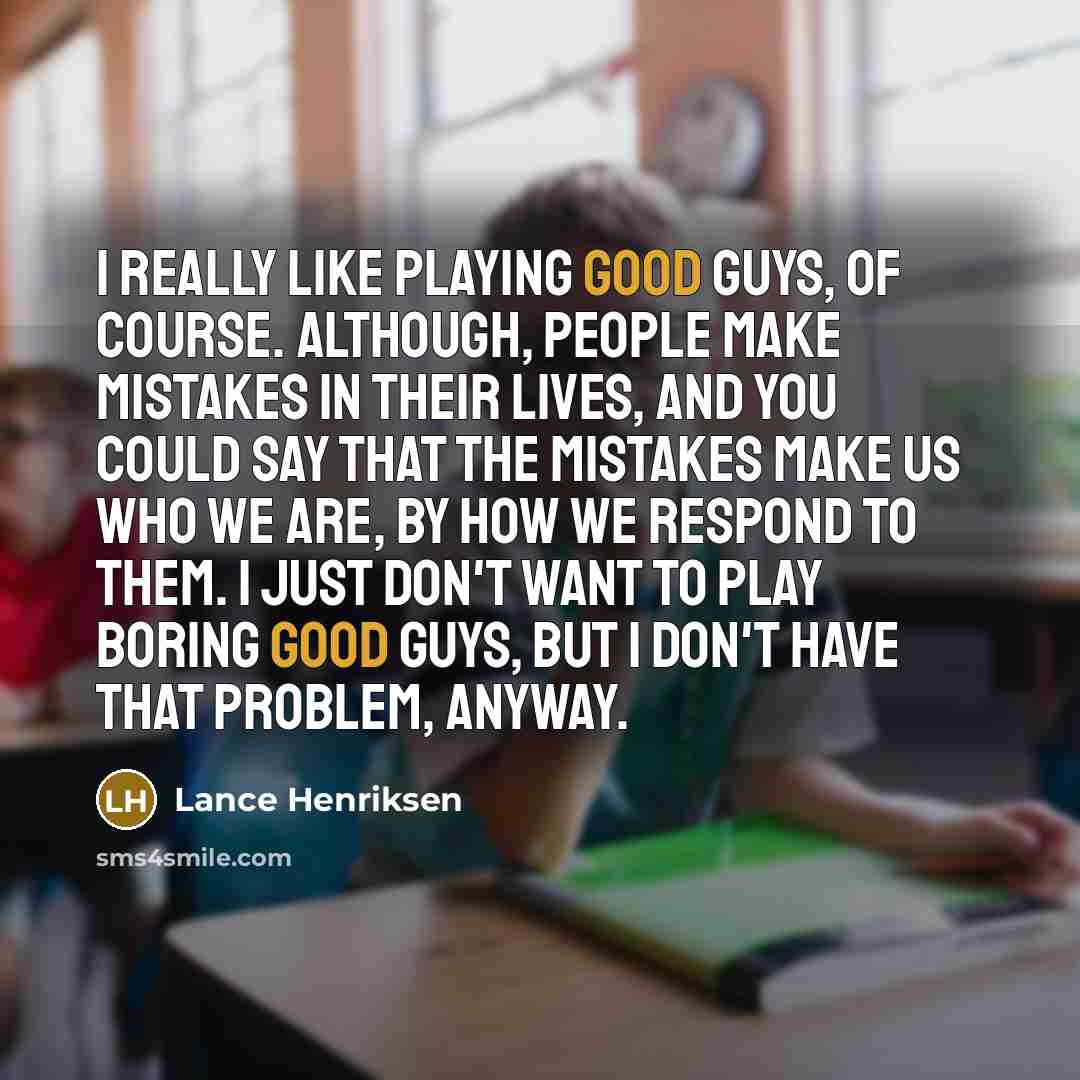 “I really like playing good guys, of course. Although, people…” quote by Lance Henriksen