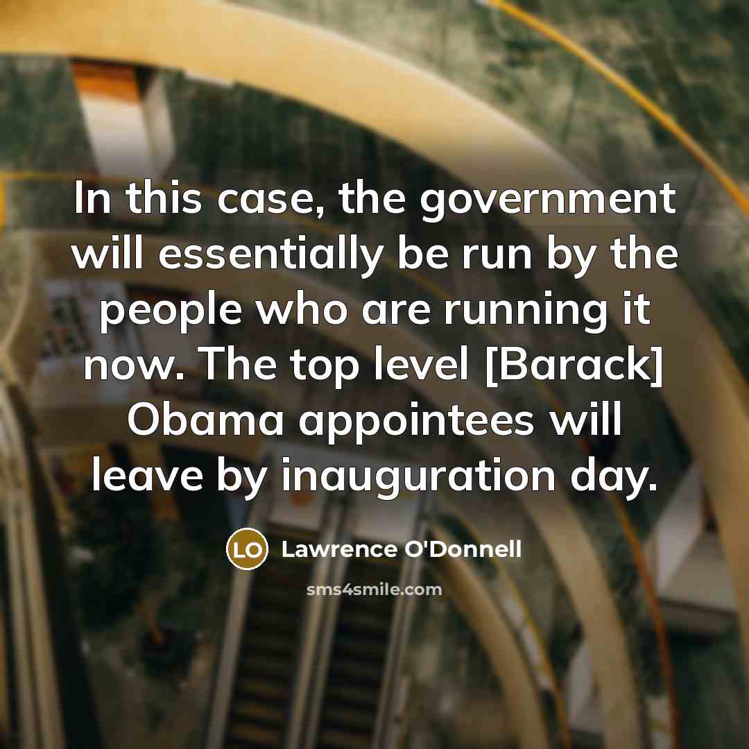 “In this case, the government will essentially be run by…” quote by Lawrence O'Donnell