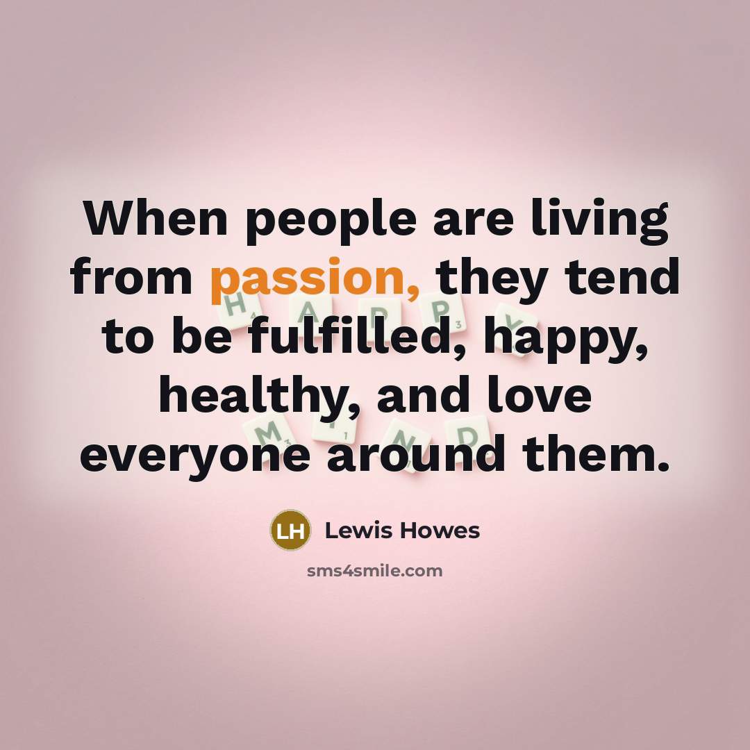 “When people are living from passion, they tend to be…” quote by Lewis Howes