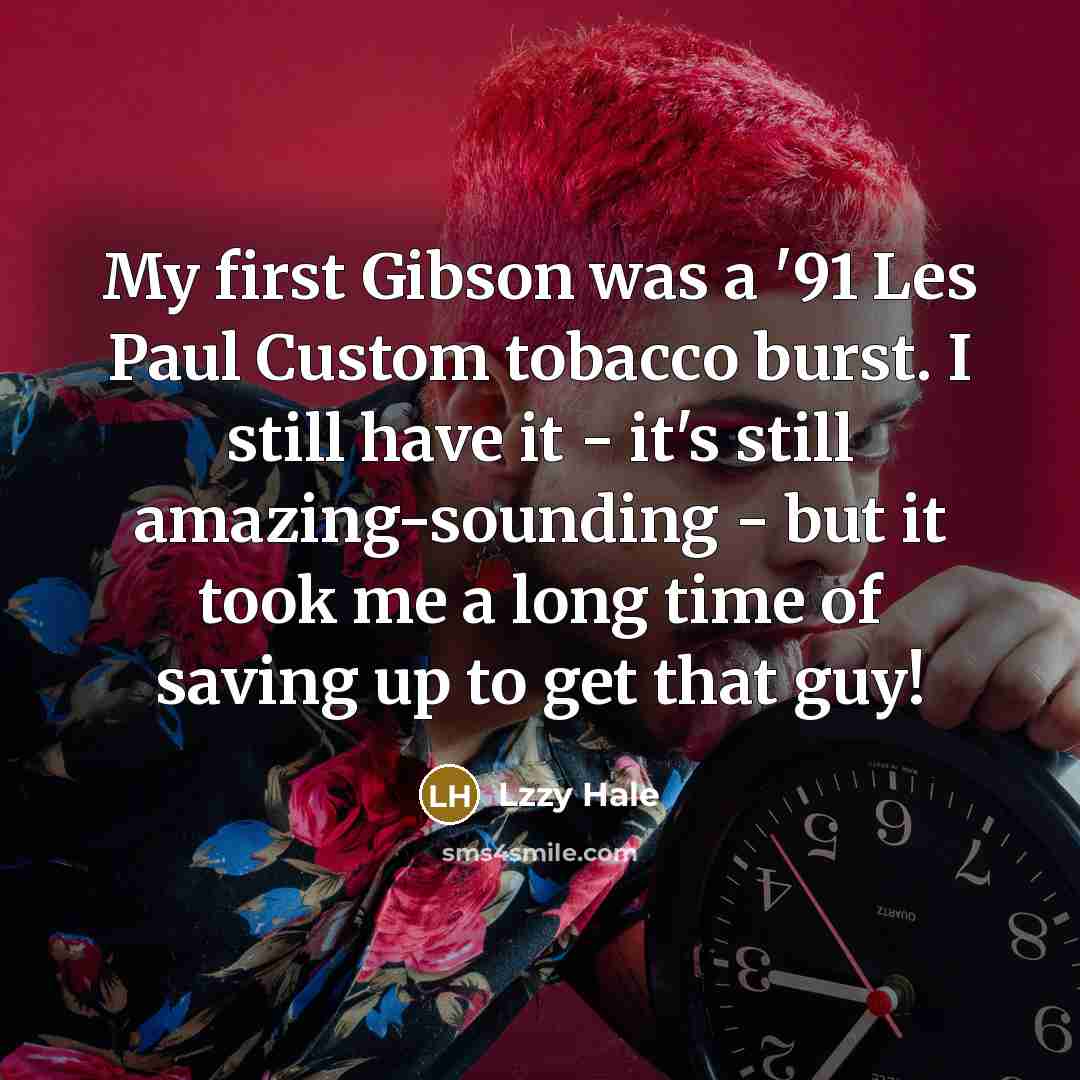 “My first Gibson was a '91 Les Paul Custom tobacco…” quote by Lzzy Hale