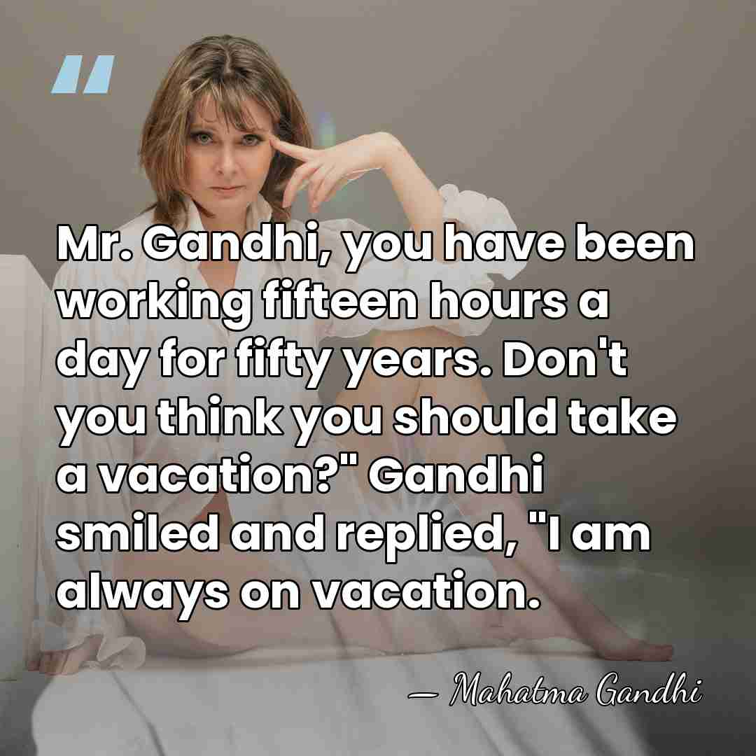 Mr. Gandhi, you have been working fifteen hours a day for fifty&hellip; - Mahatma Gandhi