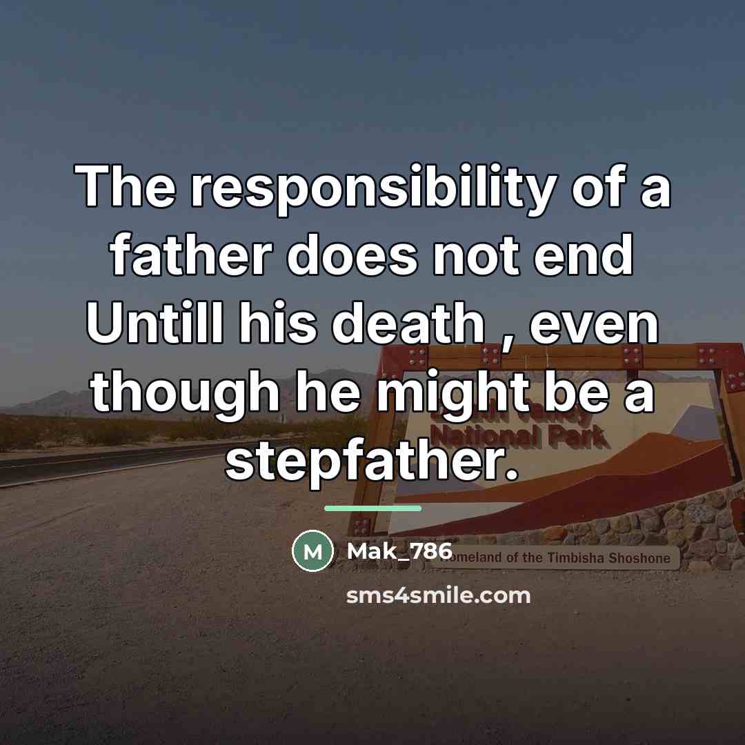 “The responsibility of a father does not end Untill his…” quote by Mak_786