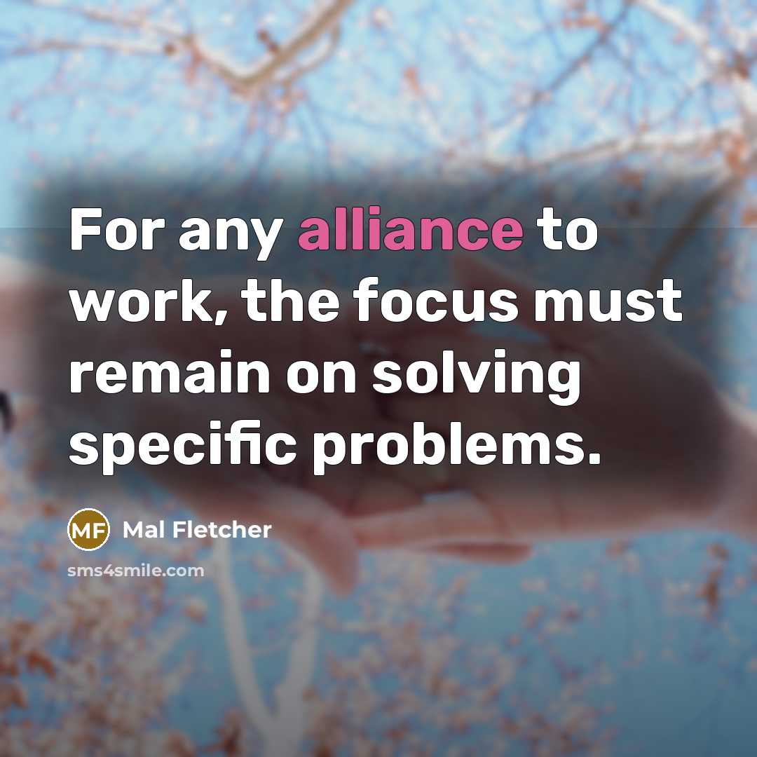 “For any alliance to work, the focus must remain on…” quote by Mal Fletcher