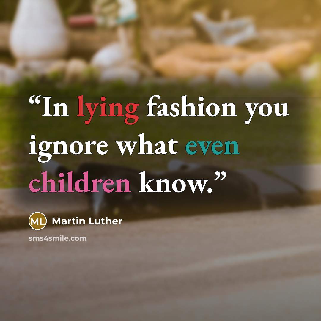 “In lying fashion you ignore what even children know.” quote by Martin Luther
