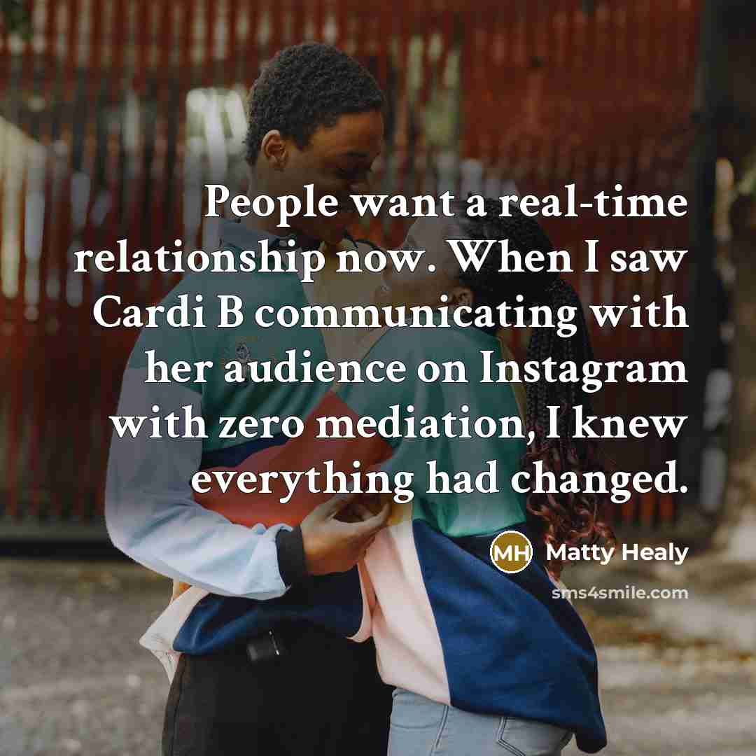 “People want a real-time relationship now. When I saw Cardi…” quote by Matty Healy