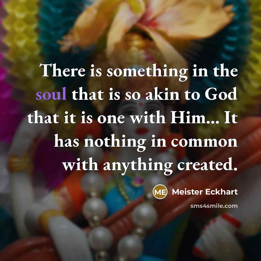 “There is something in the soul that is so akin…” quote by Meister Eckhart