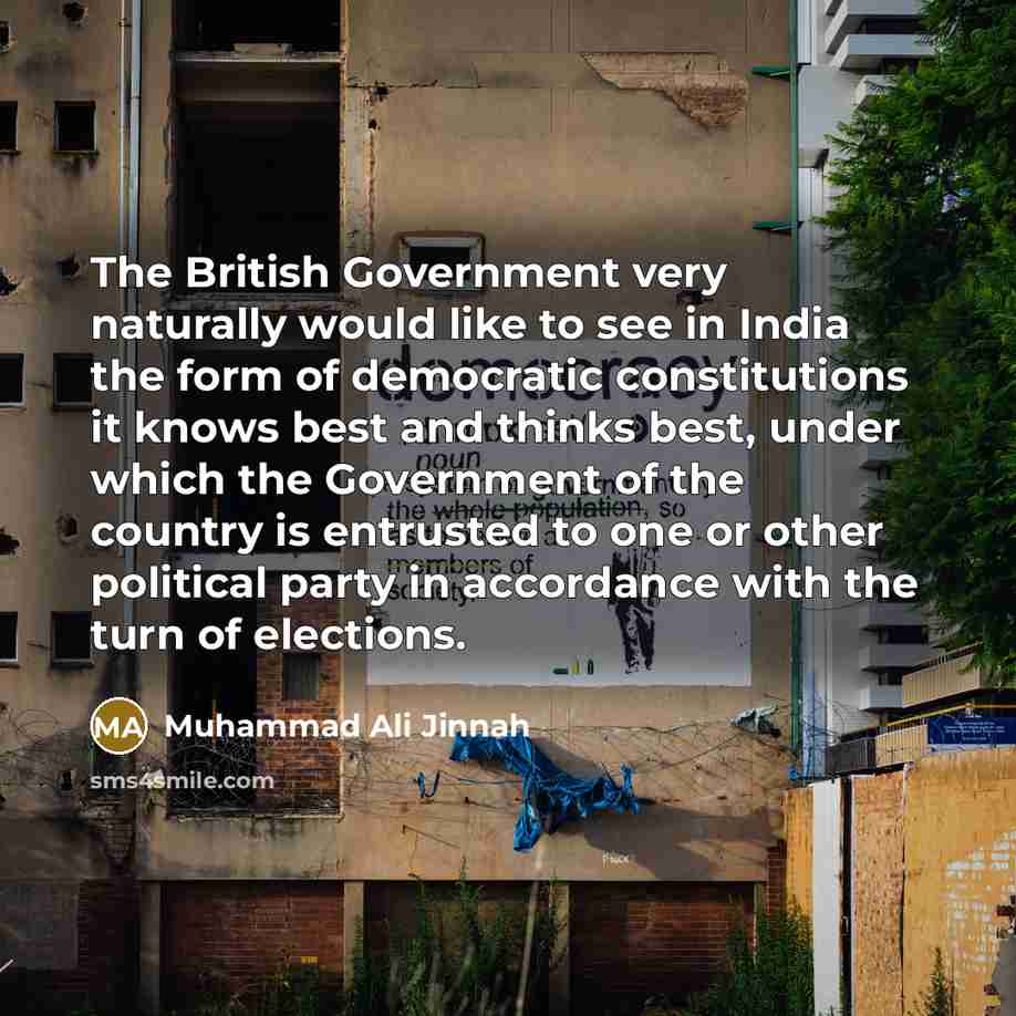 “The British Government very naturally would like to see in…” quote by Muhammad Ali Jinnah