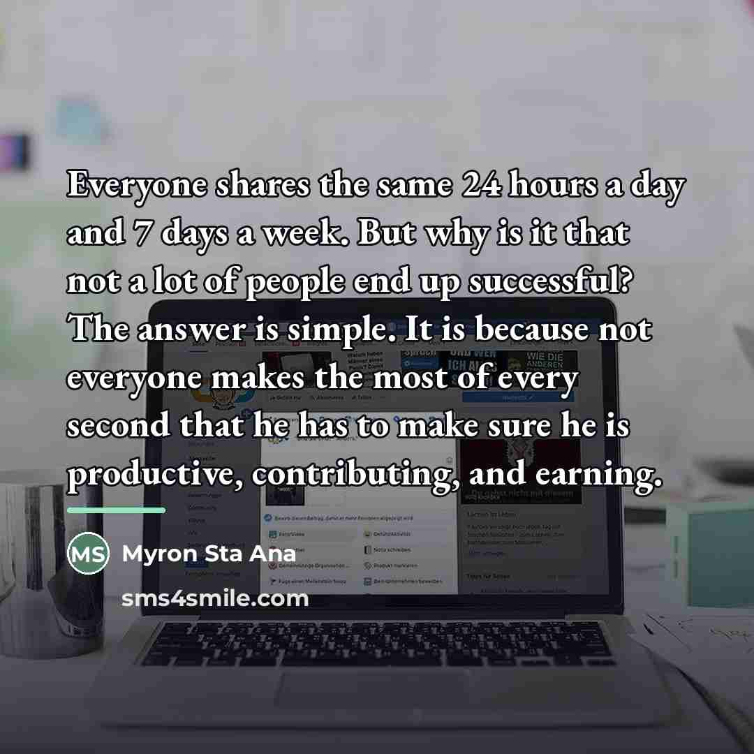 “Everyone shares the same 24 hours a day and 7…” quote by Myron Sta Ana