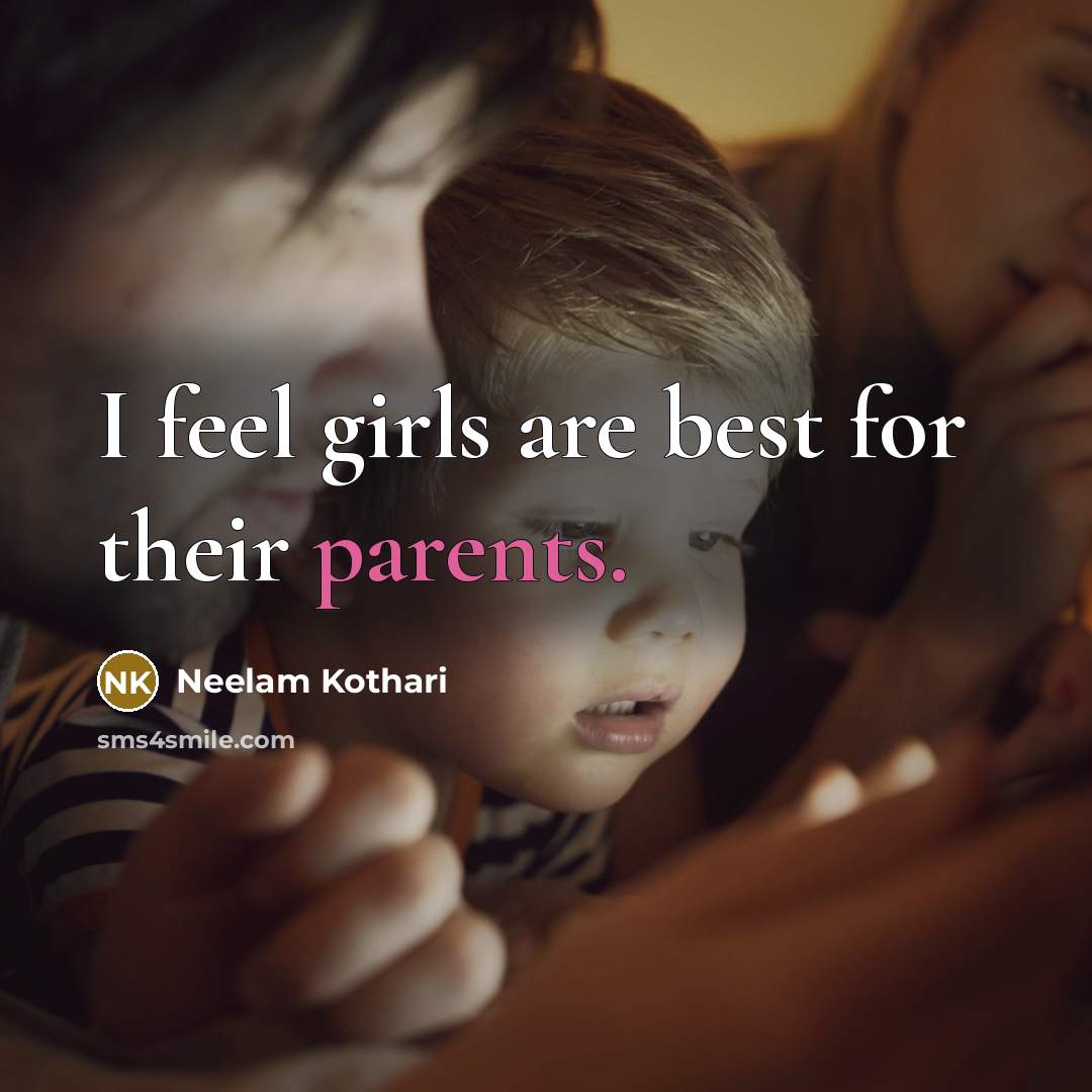 “I feel girls are best for their parents.…” quote by Neelam Kothari