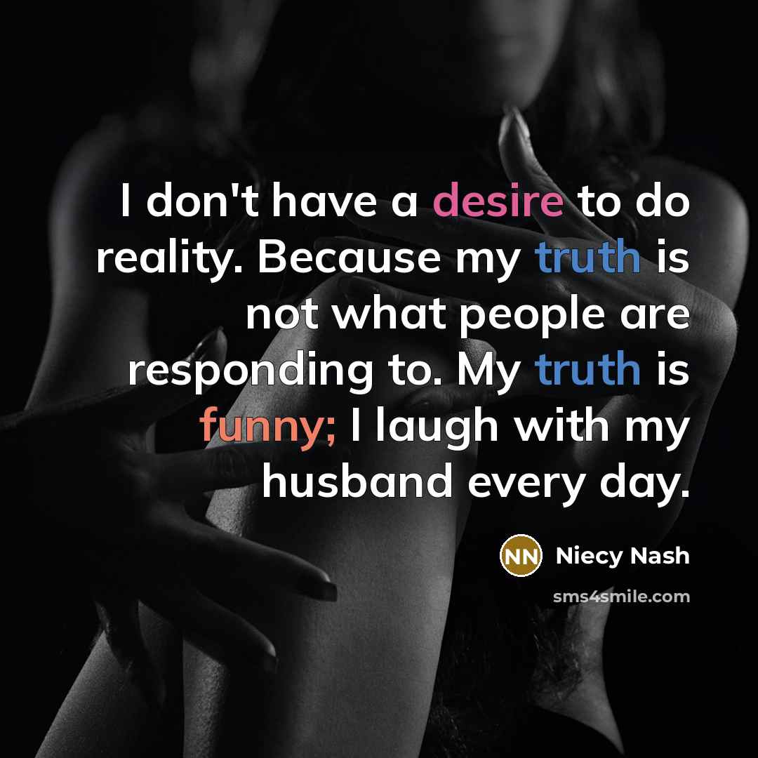 “I don't have a desire to do reality. Because my…” quote by Niecy Nash