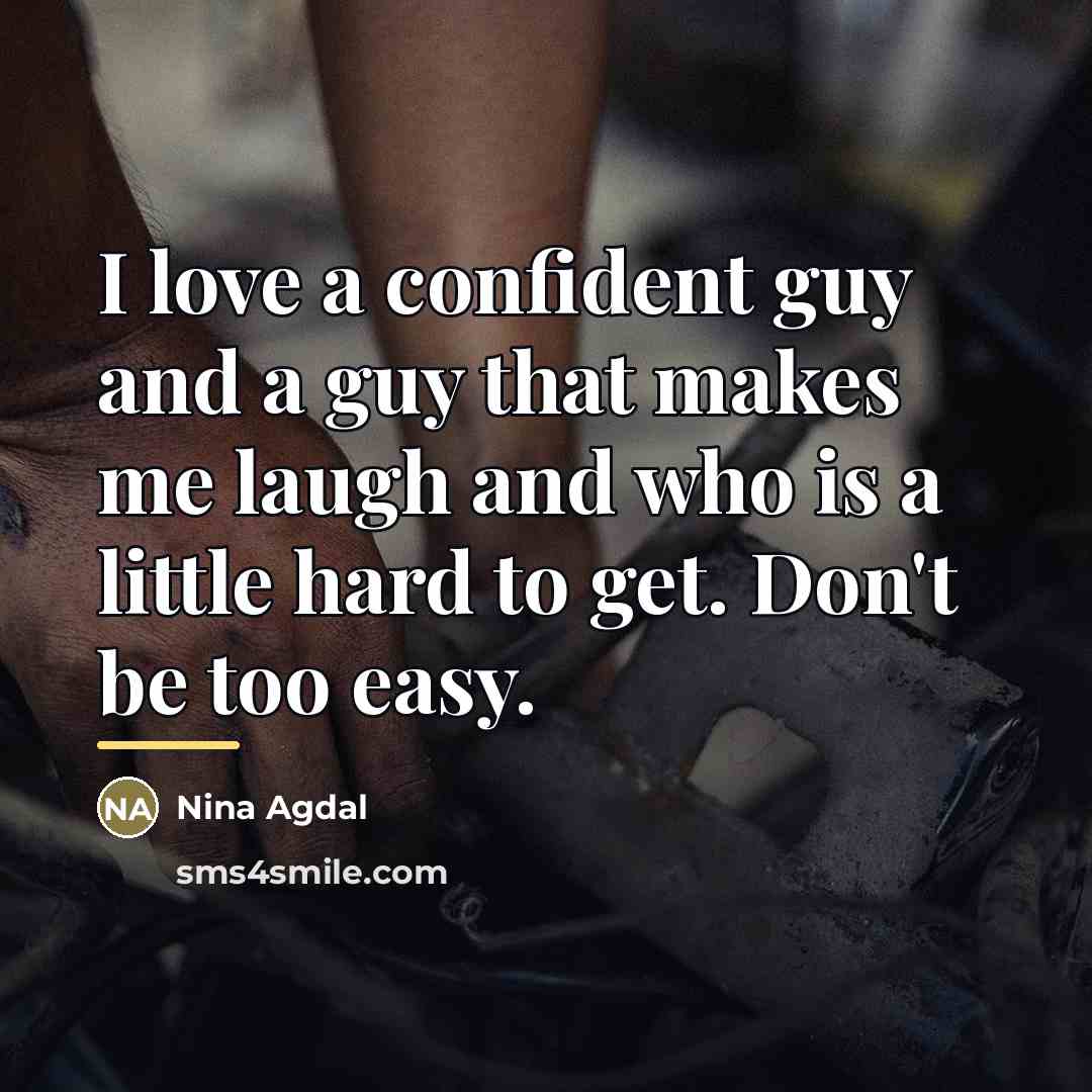 “I love a confident guy and a guy that makes…” quote by Nina Agdal