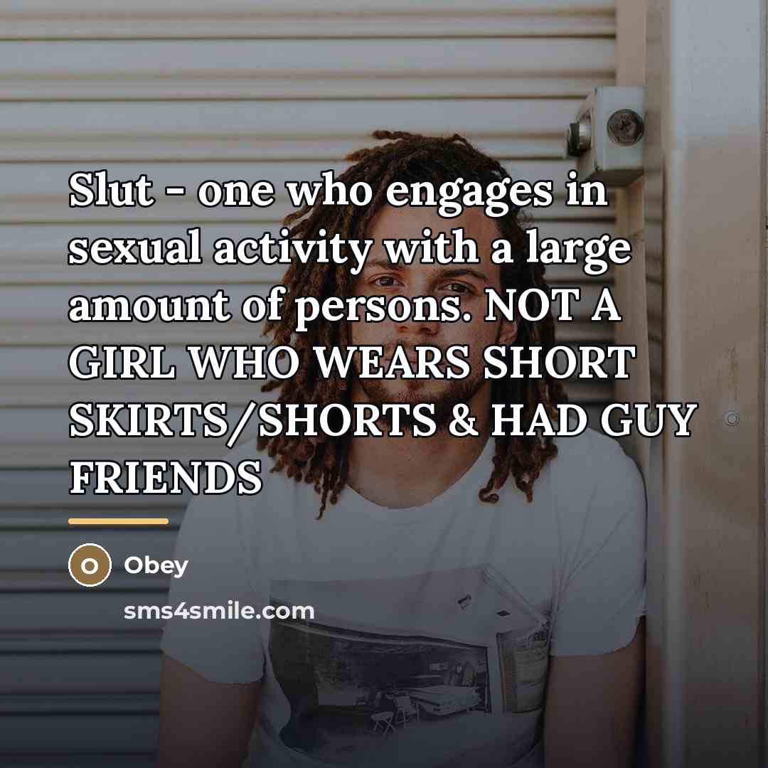 “Slut - one who engages in sexual activity with a…” quote by Obey