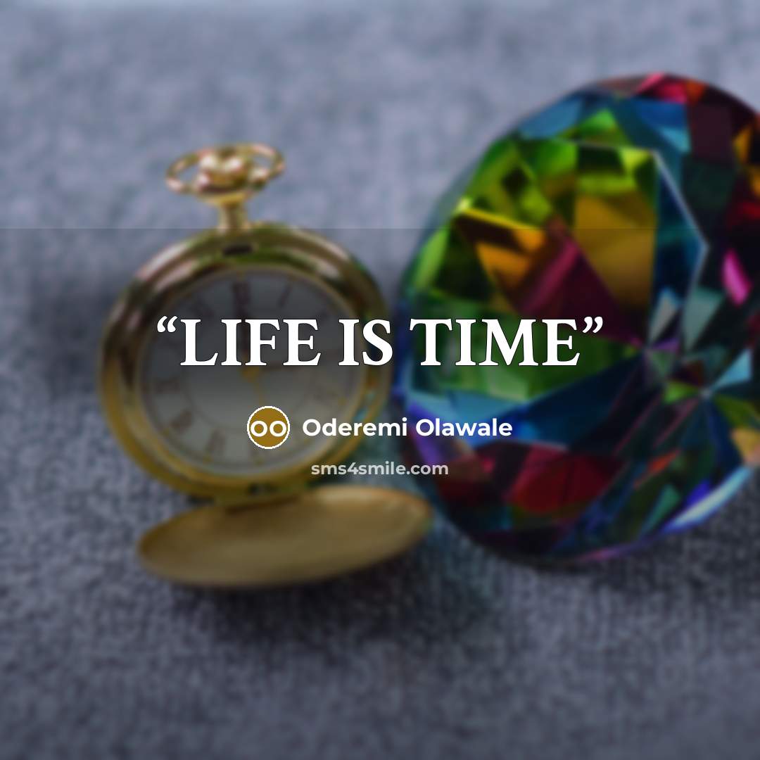 “LIFE IS TIME” quote by Oderemi Olawale