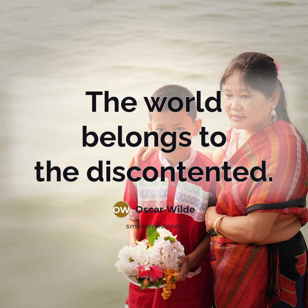 “The world belongs to the discontented.…” quote by Oscar Wilde