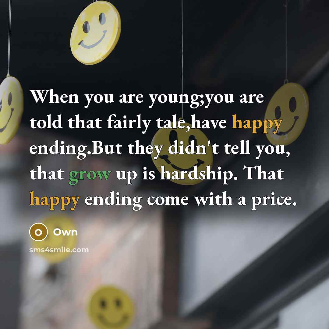 “When you are young;you are told that fairly tale,have happy…” quote by Own