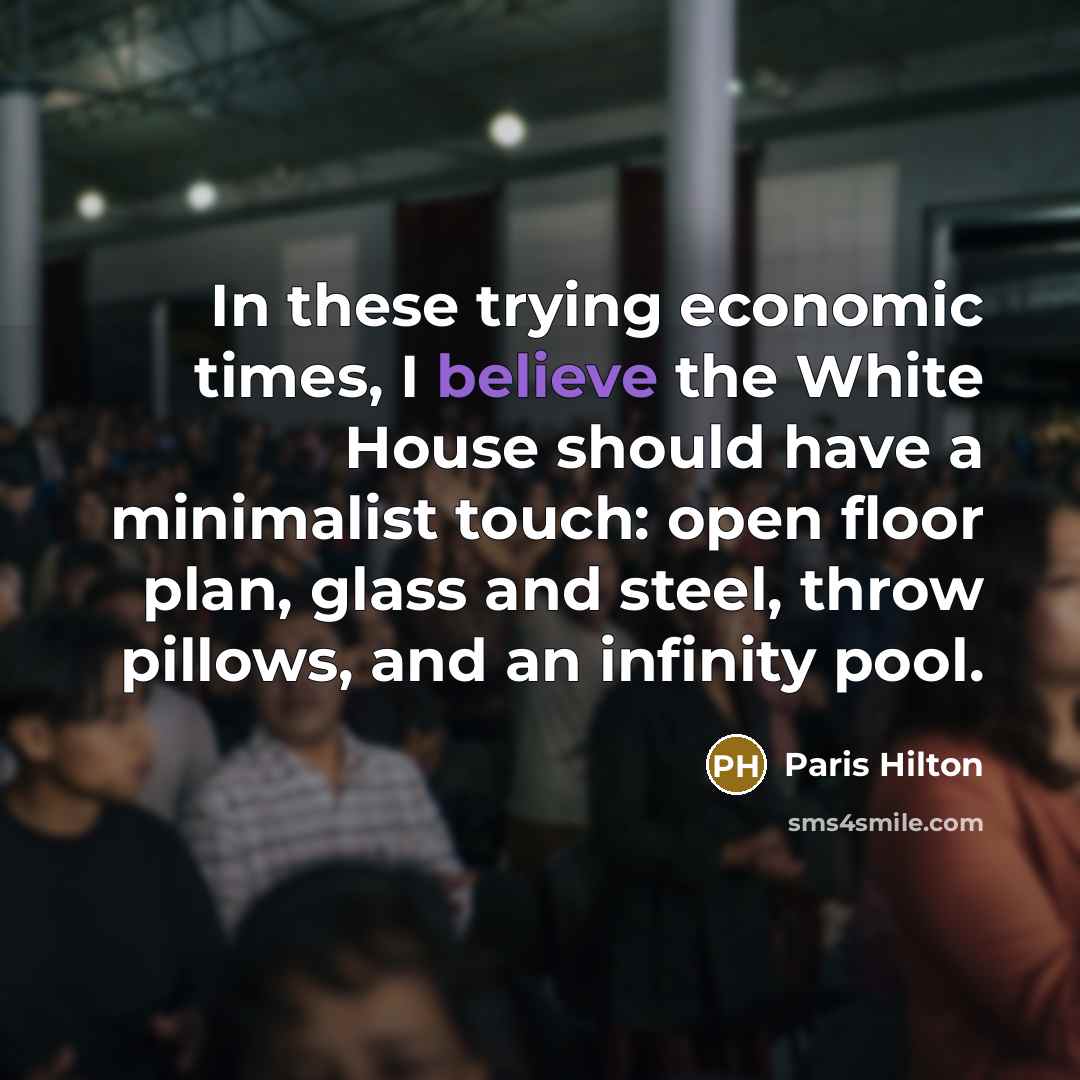 “In these trying economic times, I believe the White House…” quote by Paris Hilton