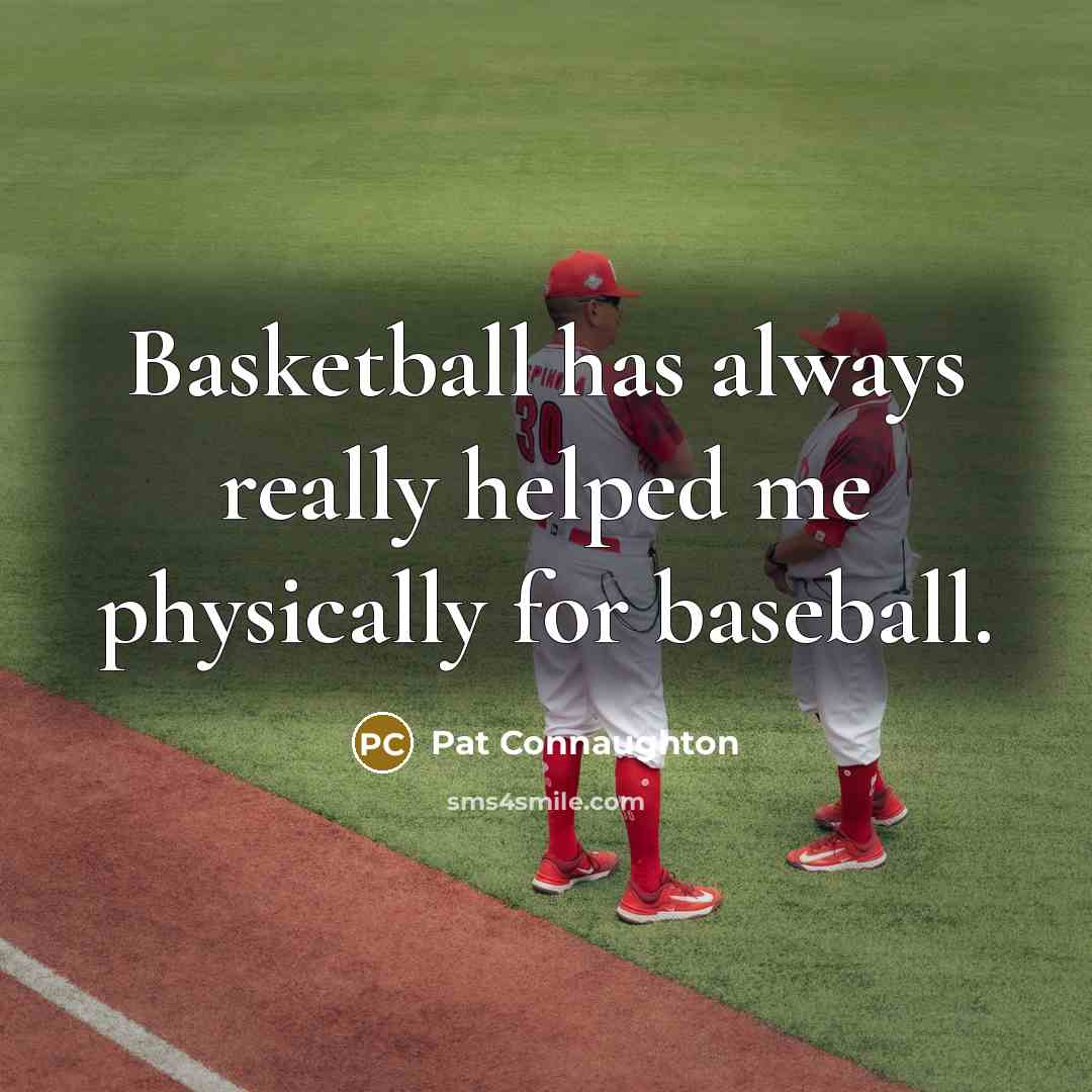 “Basketball has always really helped me physically for baseball.…” quote by Pat Connaughton