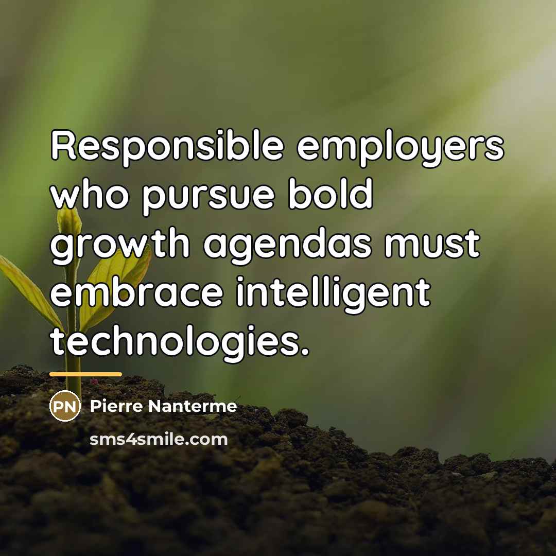 “Responsible employers who pursue bold growth agendas must embrace intelligent…” quote by Pierre Nanterme
