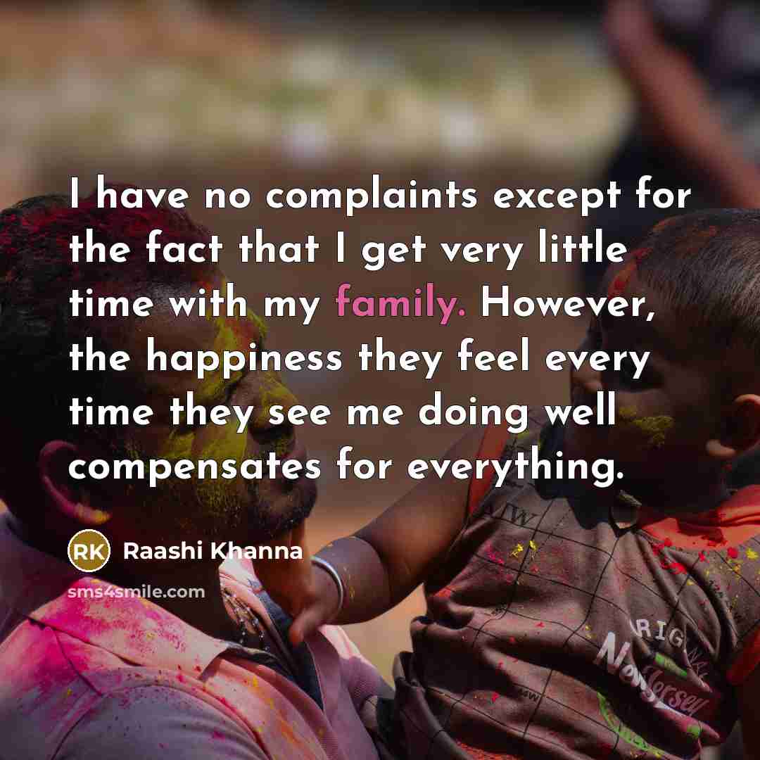 “I have no complaints except for the fact that I…” quote by Raashi Khanna