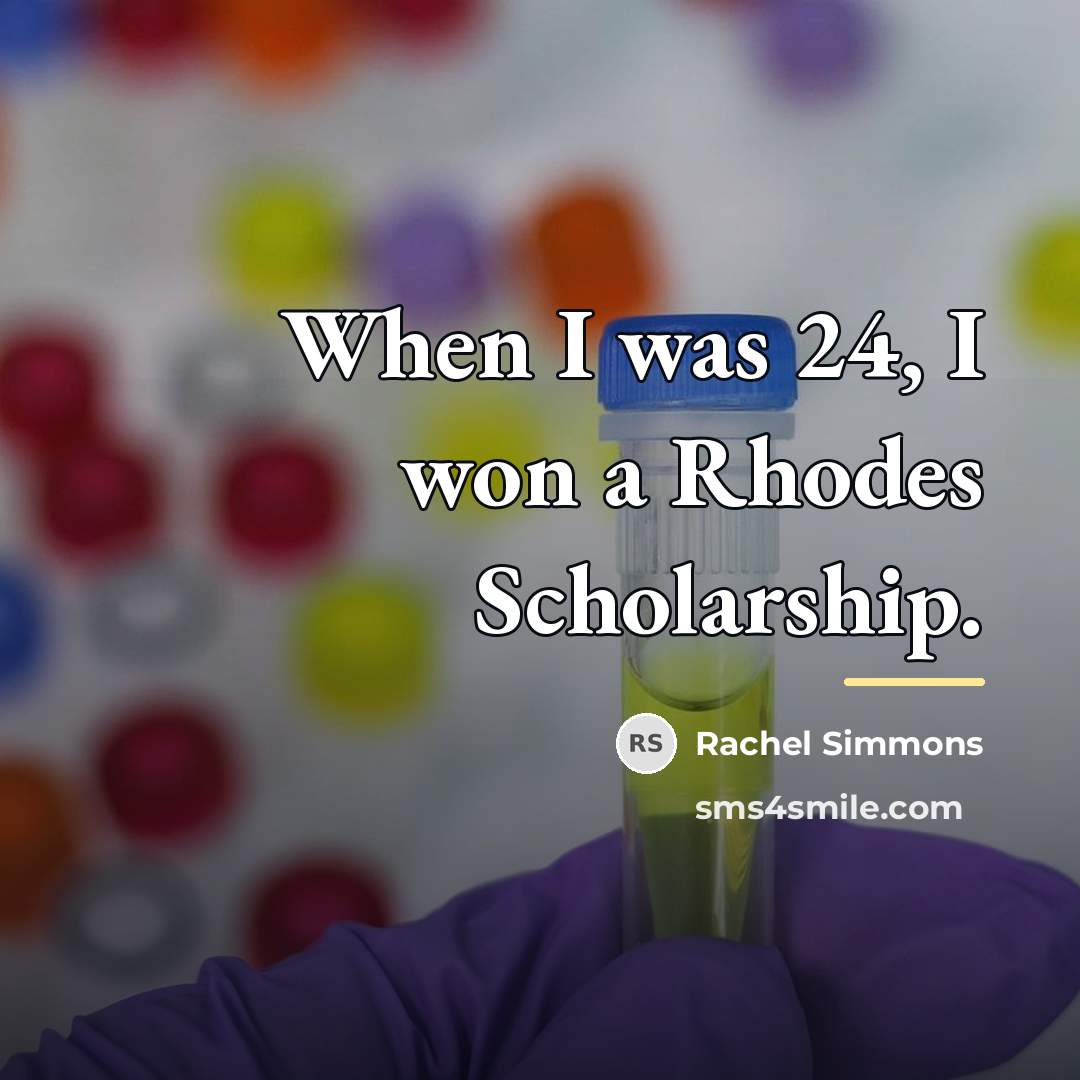 “When I was 24, I won a Rhodes Scholarship.…” quote by Rachel Simmons