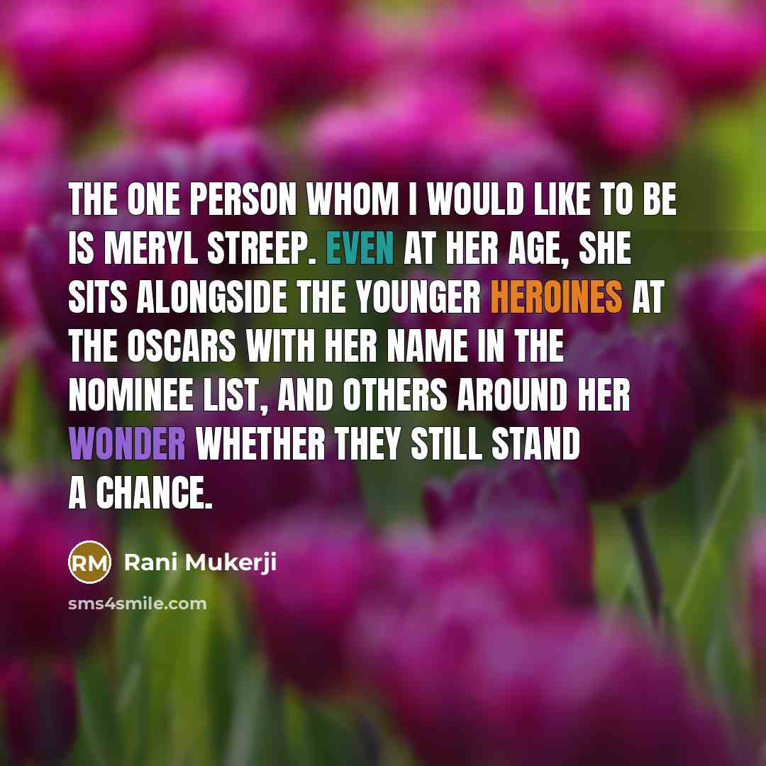 “The one person whom I would like to be is…” quote by Rani Mukerji