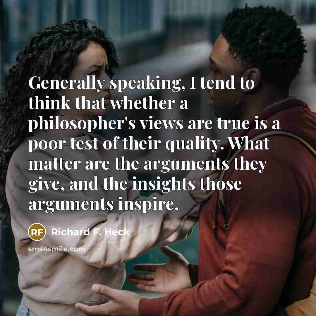 “Generally speaking, I tend to think that whether a philosopher's…” quote by Richard F. Heck