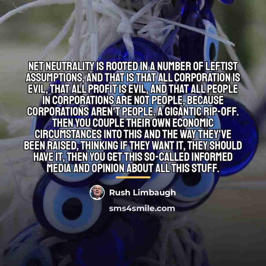 “Net neutrality is rooted in a number of leftist assumptions,…” quote by Rush Limbaugh