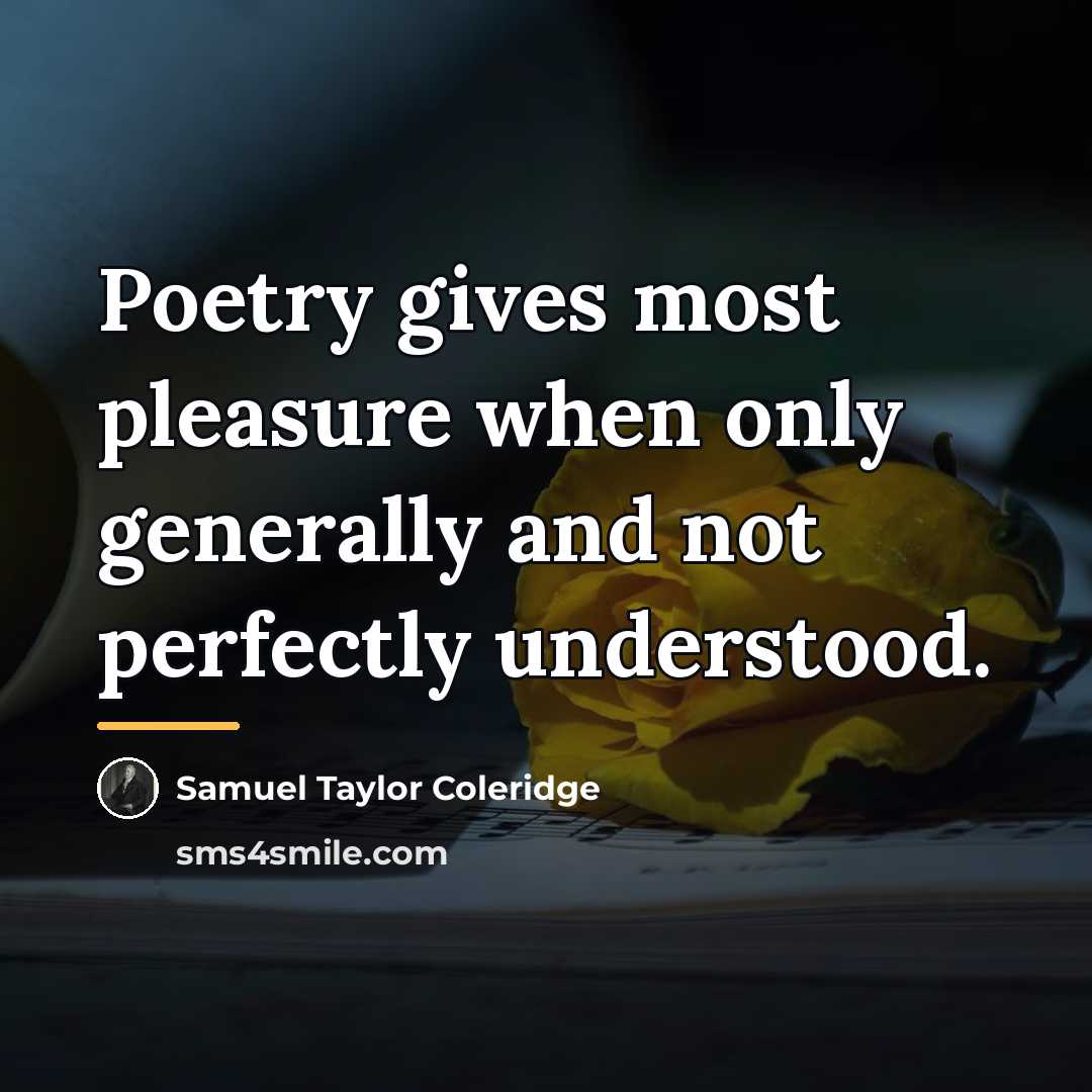 “Poetry gives most pleasure when only generally and not perfectly…” quote by Samuel Taylor Coleridge