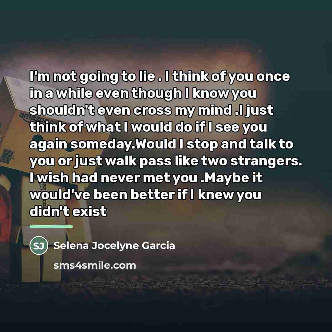 “I'm not going to lie . I think of you…” quote by Selena Jocelyne Garcia