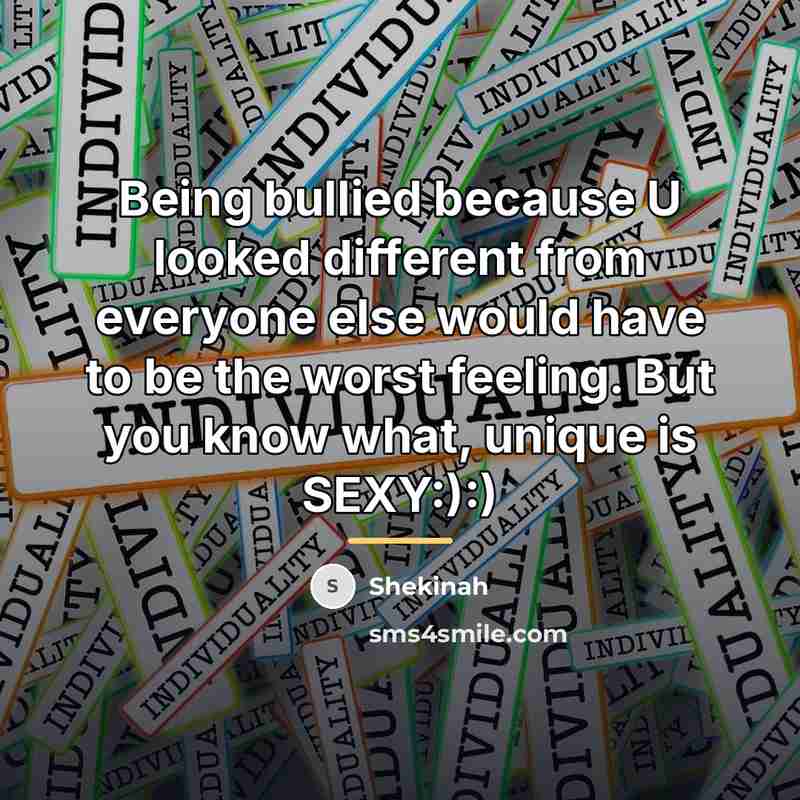 “Being bullied because U looked different from everyone else would…” quote by Anonymous