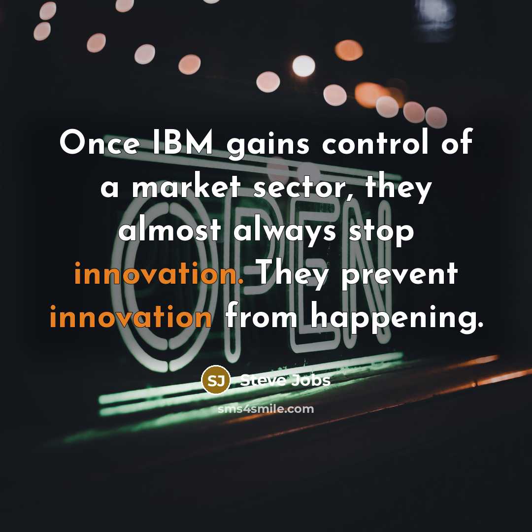 “Once IBM gains control of a market sector, they almost…” quote by Steve Jobs