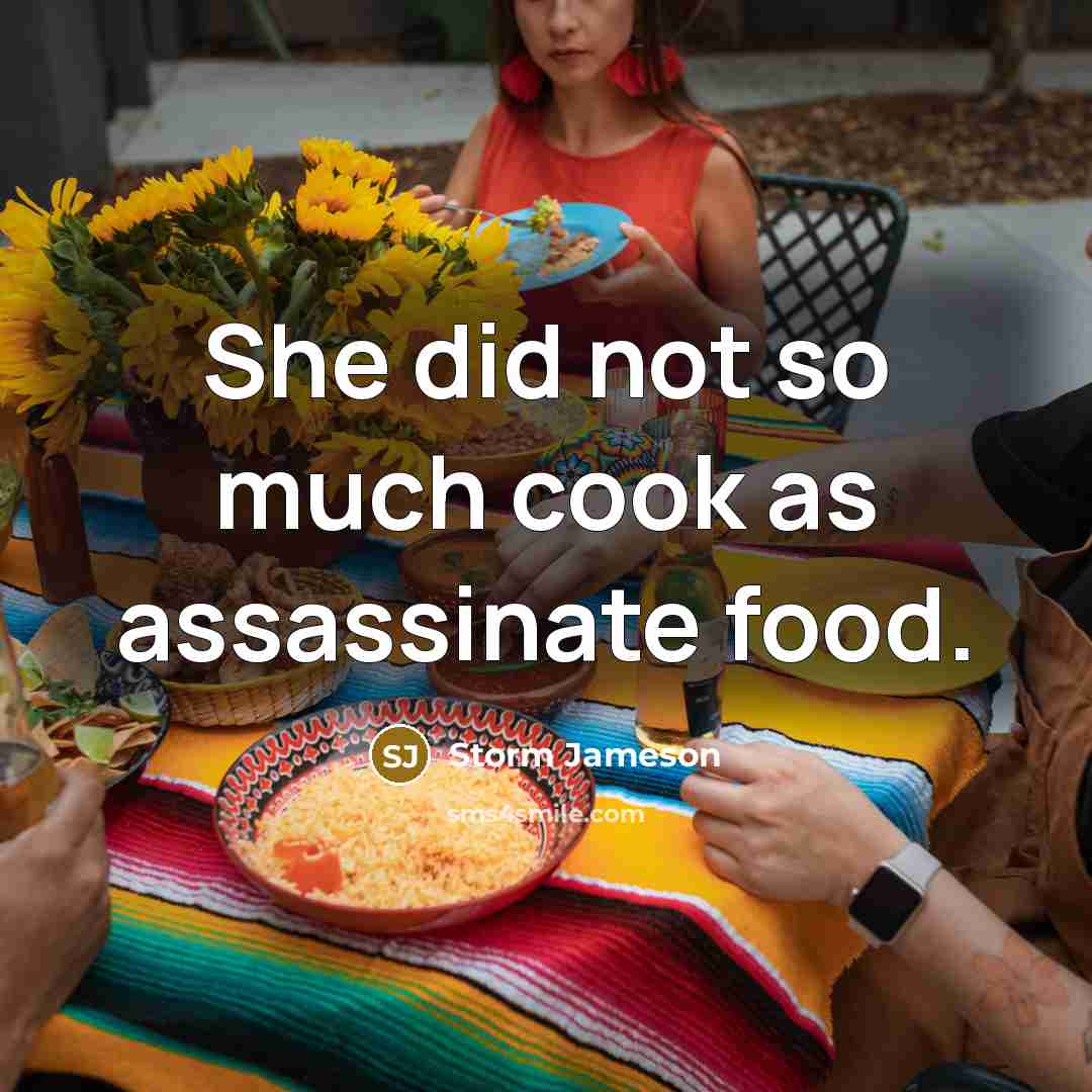“She did not so much cook as assassinate food.…” quote by Storm Jameson