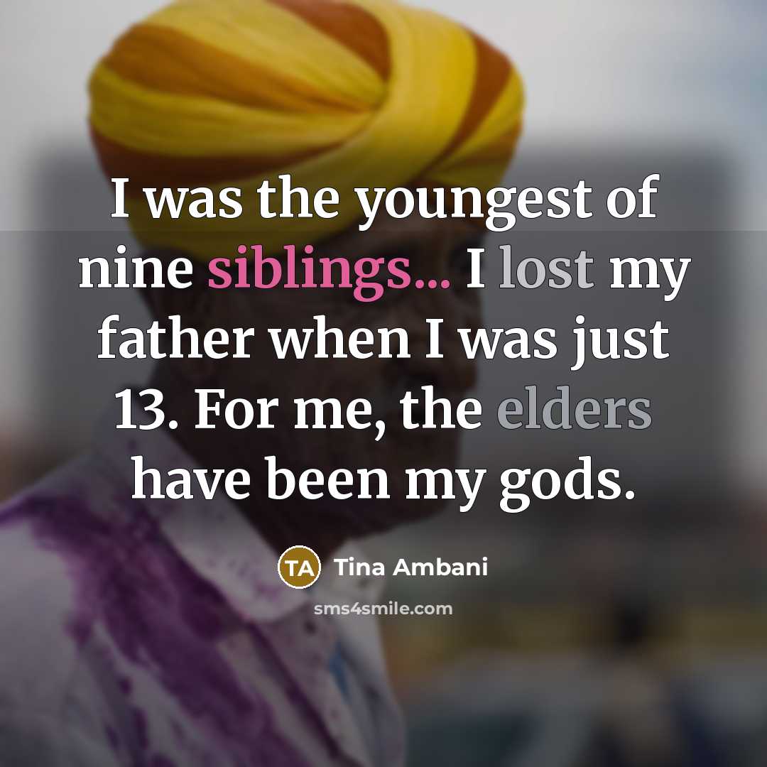 “I was the youngest of nine siblings... I lost my…” quote by Tina Ambani
