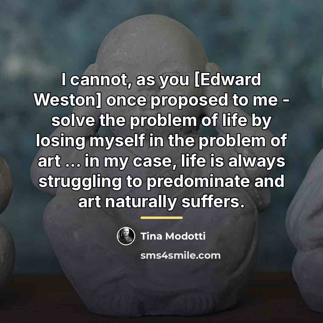 “I cannot, as you [Edward Weston] once proposed to me…” quote by Tina Modotti