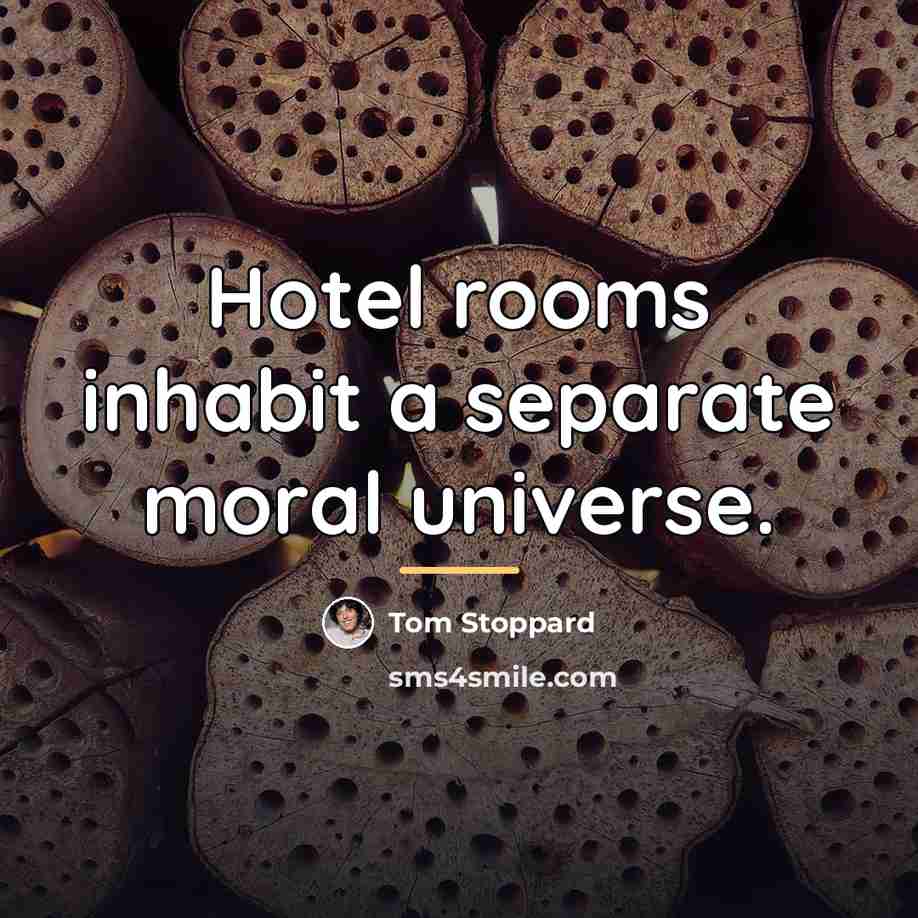 “Hotel rooms inhabit a separate moral universe.…” quote by Tom Stoppard
