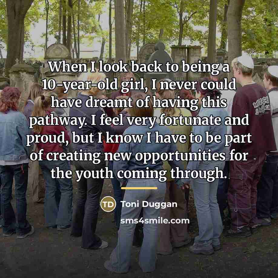 “When I look back to being a 10-year-old girl, I…” quote by Toni Duggan
