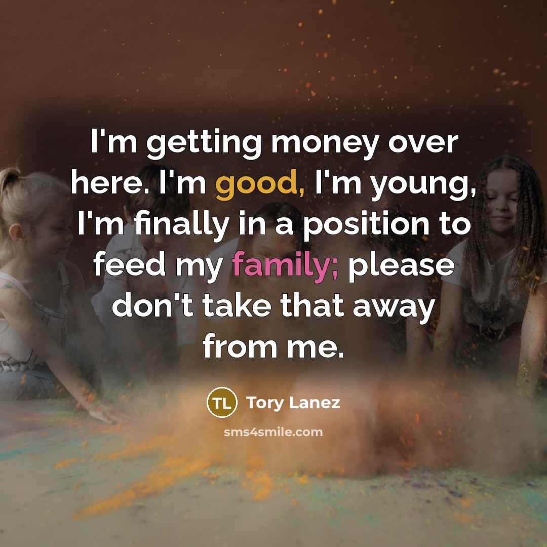 “I'm getting money over here. I'm good, I'm young, I'm…” quote by Tory Lanez