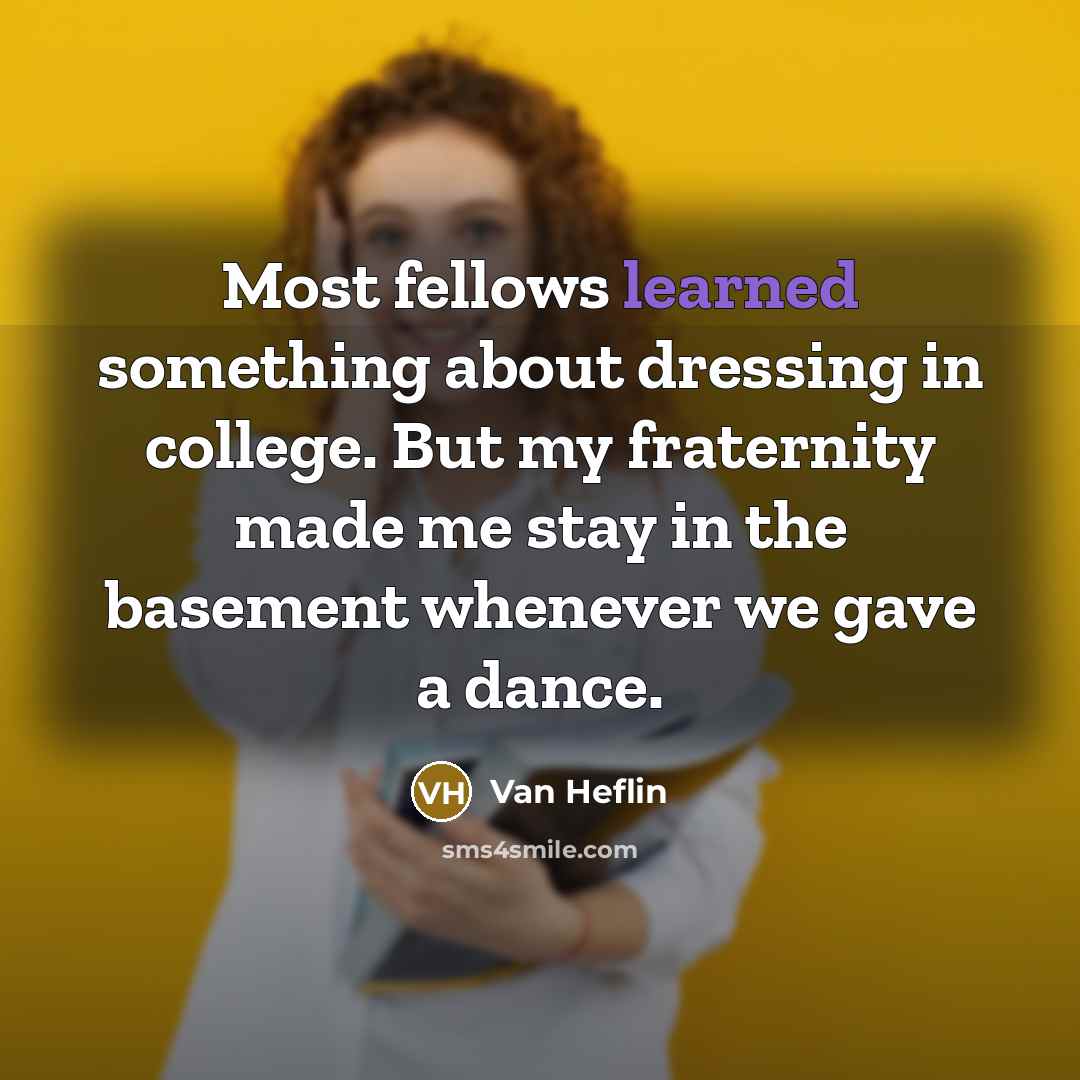 “Most fellows learned something about dressing in college. But my…” quote by Van Heflin