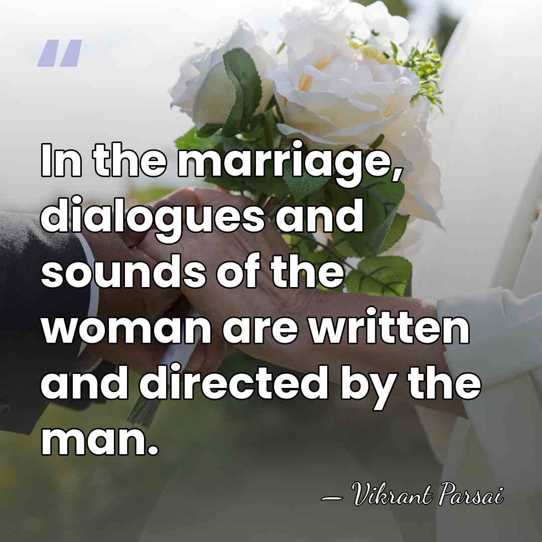 In the marriage, dialogues and sounds of the woman are written and&hellip; - Vikrant Parsai