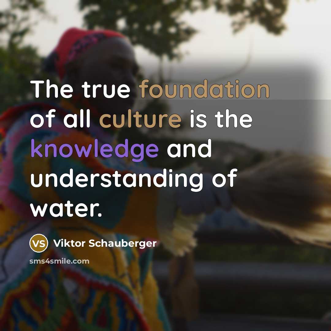 “The true foundation of all culture is the knowledge and…” quote by Viktor Schauberger