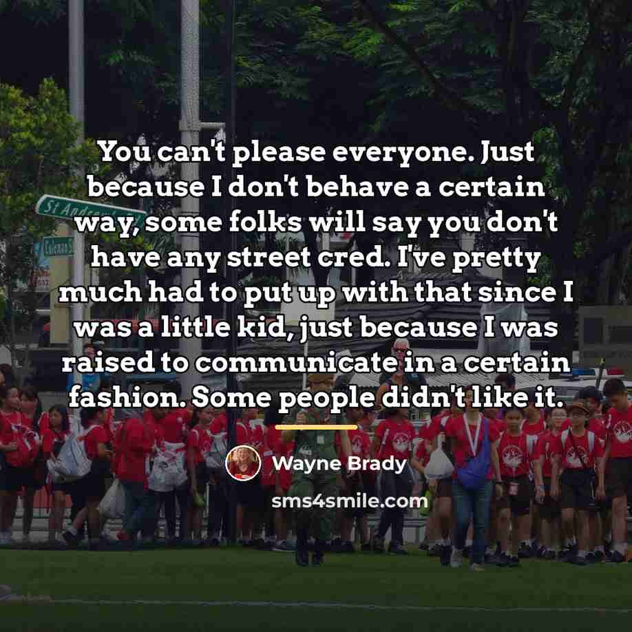 “You can't please everyone. Just because I don't behave a…” quote by Wayne Brady