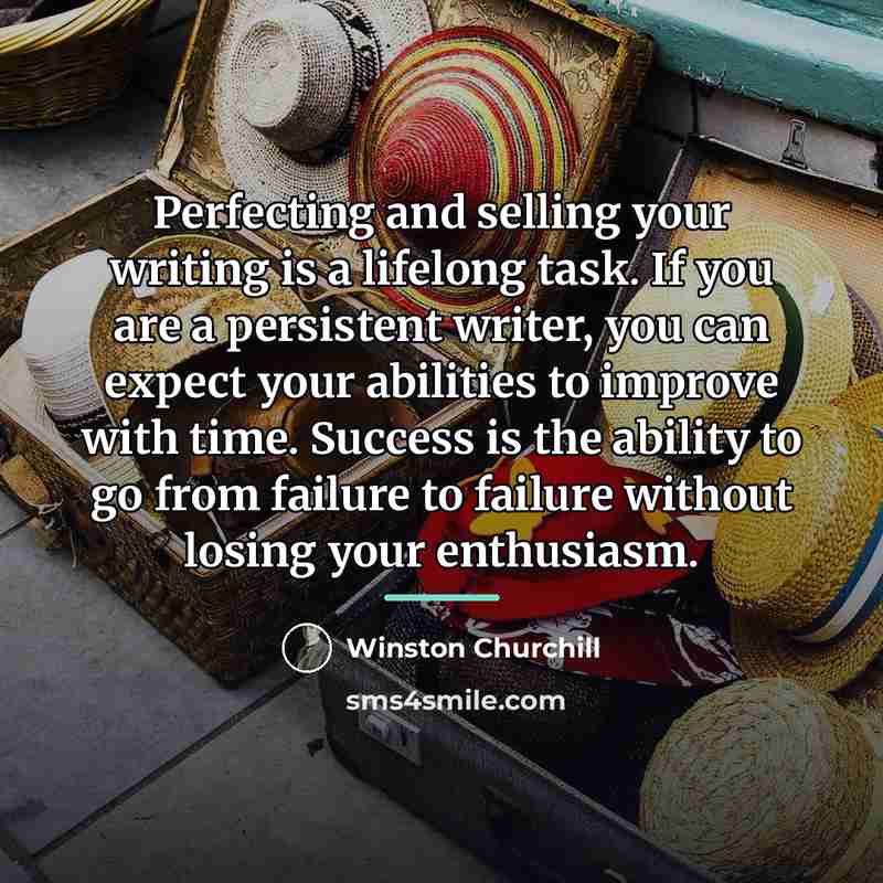 “Perfecting and selling your writing is a lifelong task. If…” quote by Winston Churchill