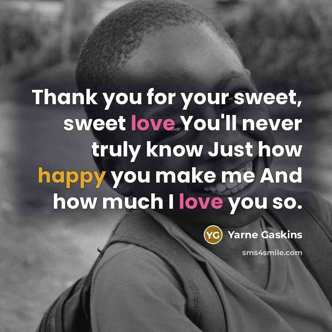 “Thank you for your sweet, sweet love You'll never truly…” quote by Yarne Gaskins