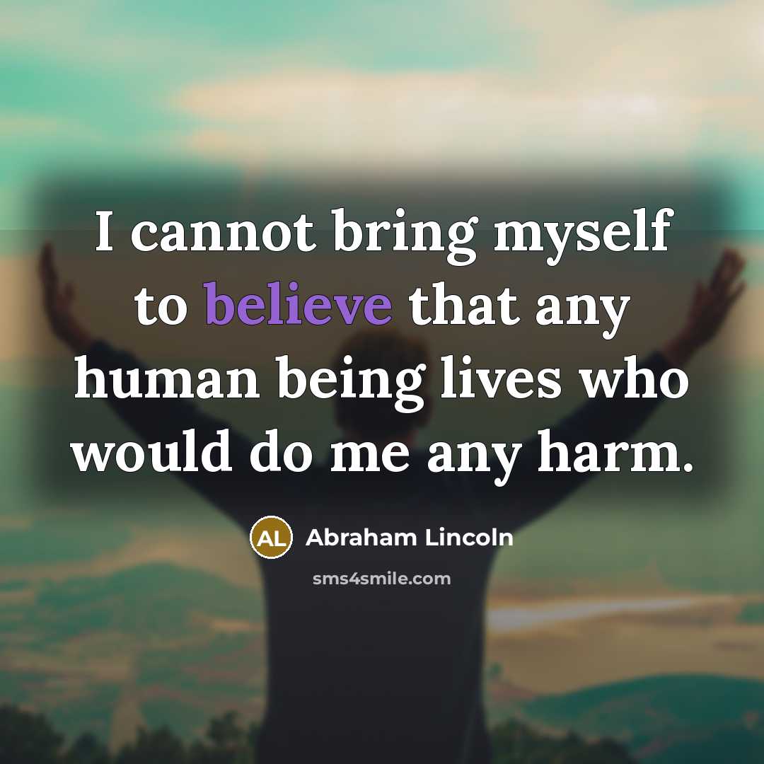 “I cannot bring myself to believe that any human being…” quote by Abraham Lincoln