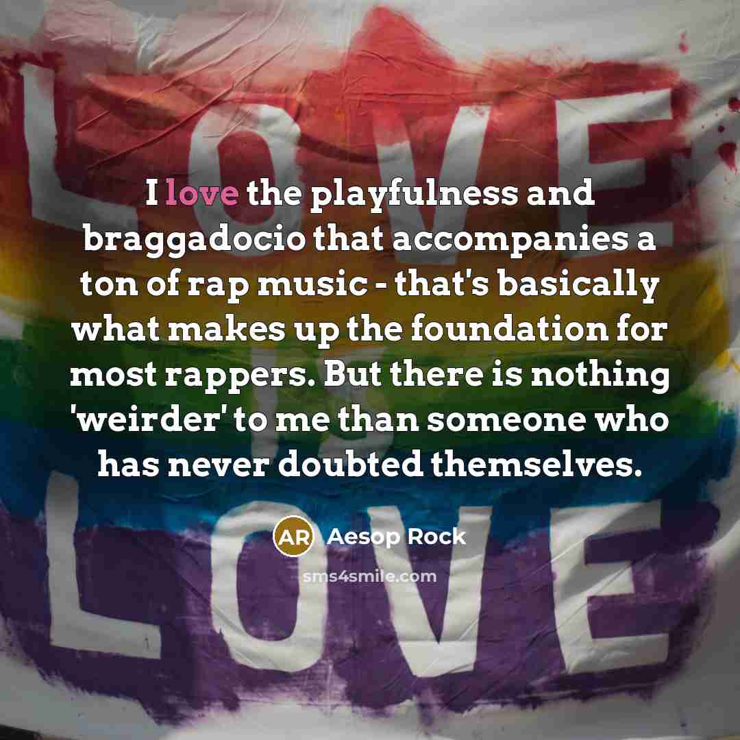 “I love the playfulness and braggadocio that accompanies a ton…” quote by Aesop Rock
